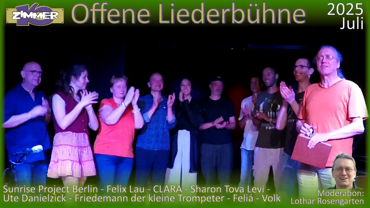 21. Juli 2025 Offene Liederbühne - Sunrise Project Berlin - Felix Lau - CLARA - Sharon Tova Levi - Ute Danielzick - Friedemann der kleine Trompeter - Feliá - Volk - Moderation: Lothar Rosengarten