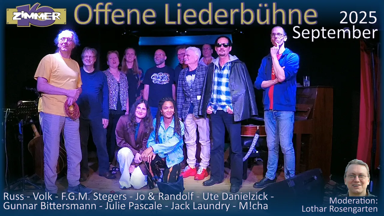 15. September 2025 Offene Liederbühne - Russ - Volk - F.G.M. Stegers - Jo & Randolf - Ute Danielzick - Gunnar Bittersmann - Julie Pascale - Jack Laundry - M!cha - Moderation: Lothar Rosengarten